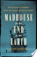 Madhouse at the end of the Earth
